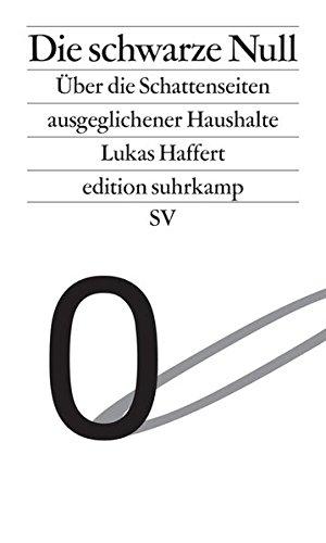 Die schwarze Null: Über die Schattenseiten ausgeglichener Haushalte (edition suhrkamp)