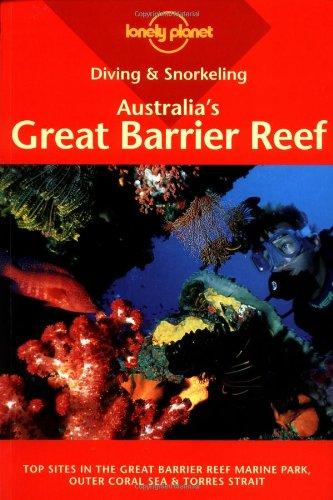 Diving and Snorkeling Australia's Great Barrier Reef (Lonely Planet Diving & Snorkeling Great Barrier Reef)