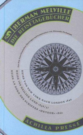 Die Reisetagebücher: Reise von New York nach London 1849 / Reise ins Heilige Land 1856/57 / Reise an Bord des Schiffes 'Meteor' 1860 / Mit Briefen und Dokumenten