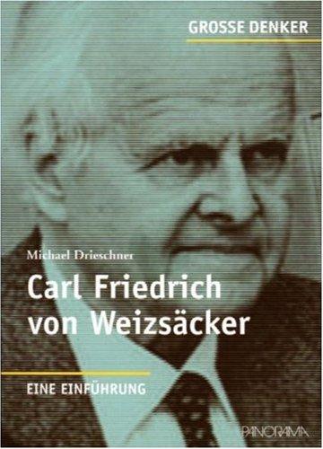 Große Denker - Carl Friedrich von Weizsäcker: Eine Einführung