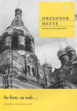 Dresdner Hefte 145 - So fern, so nah... - Dresdens russische Seite