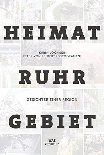 Heimat Ruhrgebiet: Geschichte einer Region