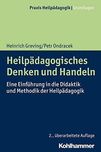 Heilpädagogisches Denken und Handeln: Eine Einführung in die Didaktik und Methodik der Heilpädagogik (Praxis Heilpädagogik / Grundlagen)