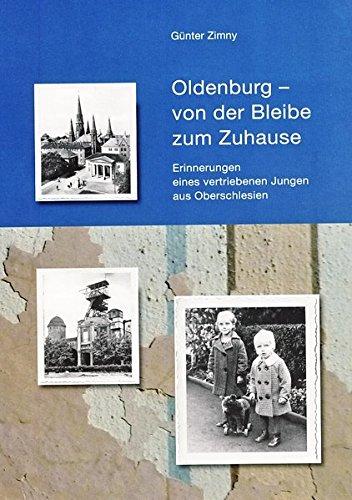 Oldenburg - von der Bleibe zum Zuhause: Erinnerungen eines vertriebenen Jungen aus Oberschlesien