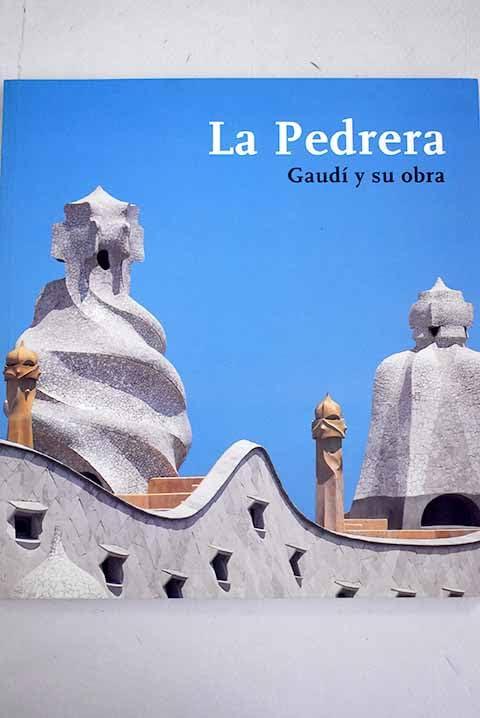 La Pedrera : Gaudí y su obra