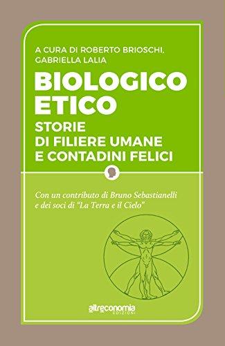 Biologico etico. Storie di filiere umane e contadini felici