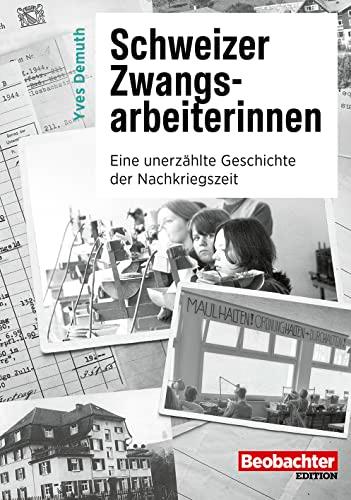 Schweizer Zwangsarbeiterinnen: Eine unerzählte Geschichte der Nachkriegszeit