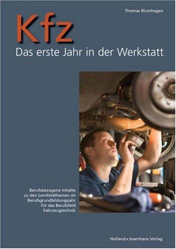 Kfz - Das erste Jahr in der Werkstatt: Rahmenbedingungen und berufsbezogene Inhalte