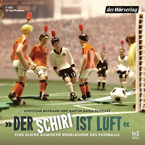 "Der Schiri ist Luft": Eine kleine komische Regelkunde des Fußballs