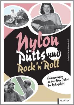 Nylon, Pütts und Rock'n'Roll: Erinnerungen an die 50er Jahre im Ruhrgebiet