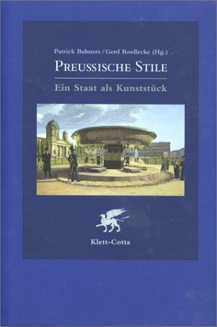 Preußische Stile. Ein Staat als Kunststück