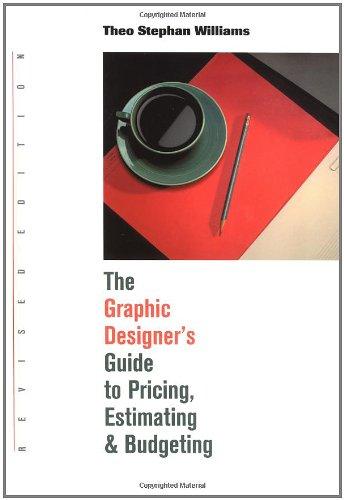 The Graphic Designer's Guide to Pricing, Estimating and Budgeting