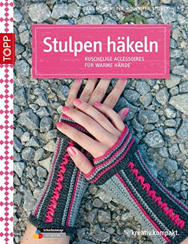 Stulpen häkeln: Kuschelige Accessoires für warme Hände