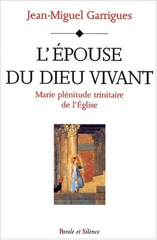 L'épouse du Dieu vivant : Marie, plénitude trinitaire de l'Eglise