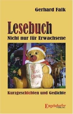 Lesebuch. Nicht nur für Erwachsene: Kurzgeschichten und Gedichte