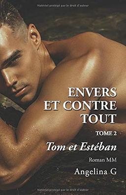 Envers et contre tout – Tom et Estéban: Roman Gay