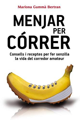 Menjar per córrer : consells i receptes per fer senzilla la vida del corredor amateur (Prisma, Band 32)