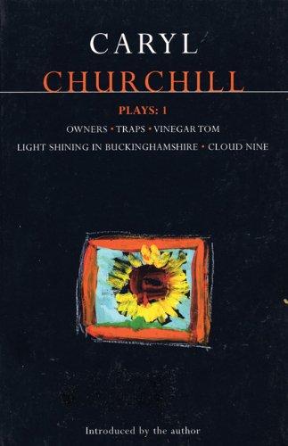 Churchill Plays: 1: Owners; Traps; Vinegar Tom; Light Shining in Buckinghamshire; Cloud Nine: &#34;Owners&#34;; &#34;Traps&#34;; &#34;Vinegar ... in Buckinghamshire"; "Cloud Nine" Vol 1