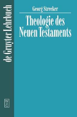 Theologie des Neuen Testaments (de Gruyter Lehrbuch)