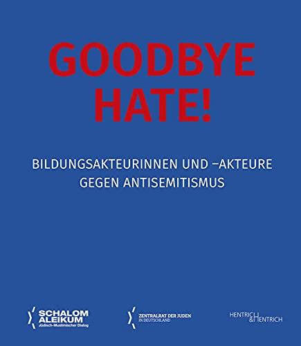 Goodbye Hate!: Bildungsakteurinnen und -akteure gegen Antisemitismus (Schalom Aleikum)