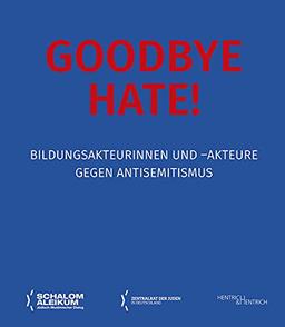 Goodbye Hate!: Bildungsakteurinnen und -akteure gegen Antisemitismus (Schalom Aleikum)