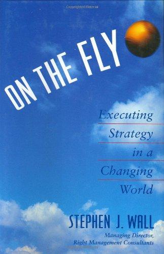 On the Fly: Executing Strategy in a Changing World