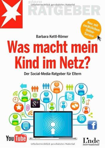 Was macht mein Kind im Netz?: Der Social-Media-Ratgeber für Eltern