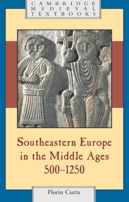 Southeastern Europe in the Middle Ages, 500-1250 (Cambridge Medieval Textbooks)