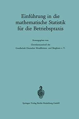 Einführung in die mathematische Statistik für die Betriebspraxis (German Edition): Herausgegeben von Chemikerausschuß der Gesellschaft deutscher Metallhütten-und Bergleute e.V.