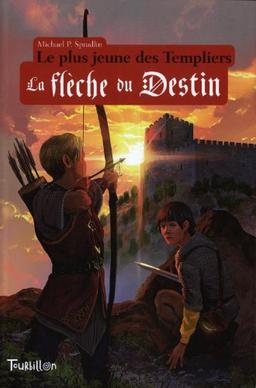 Le plus jeune des Templiers. Vol. 2. La flèche du destin