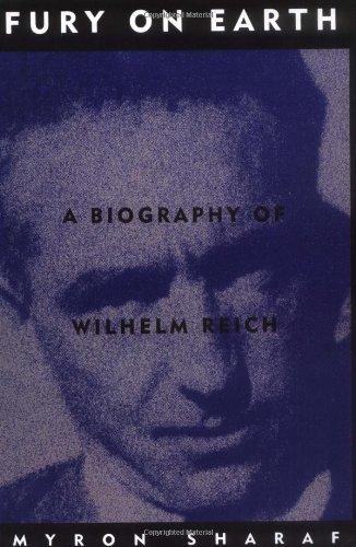 Fury On Earth: A Biography Of Wilhelm Reich