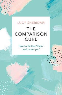 The Comparison Cure: How to be less ‘them’ and more you