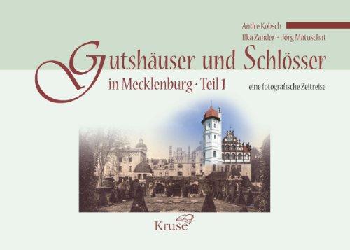 Gutshäuser und Schlösser in Mecklenburg Teil 1: eine fotografische Zeitreise