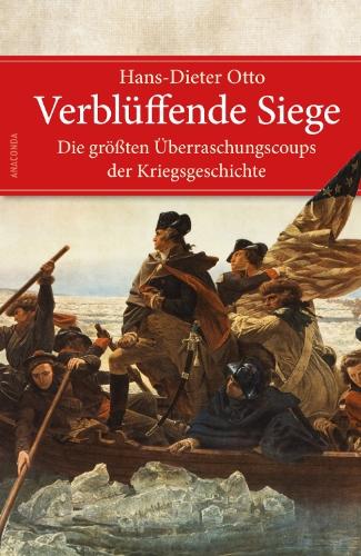 Verblüffende Siege - Dei größten Überraschungscoups der Kriegsgeschichte