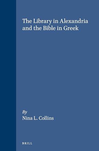 The Library in Alexandria and the Bible in Greek (SUPPLEMENTS TO VETUS TESTAMENTUM)