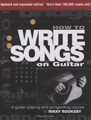 How to Write Songs on Guitar: A Guitar-playing and Songwriting Course