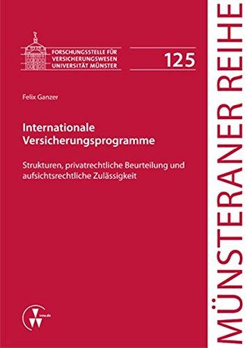 Internationale Versicherungsprogramme: Strukturen, privatrechtliche Beurteilung und aufsichtsrechtliche Zulässigkeit (Münsteraner Reihe)