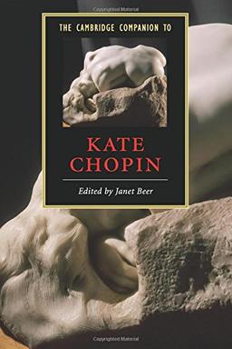 The Cambridge Companion to Kate Chopin (Cambridge Companions to Literature)