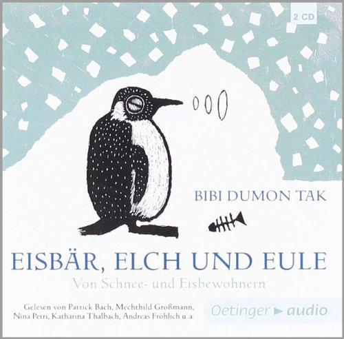 Eisbär, Elch und Eule. Von Schnee- und Eisbewohnern (2 CD): Ungekürzte Lesung mit Musik