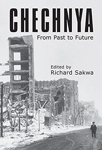 Chechnya: From Past to Future (Anthem Russian, East European and Eurasian Studies, Anthem Studies in European Ideas and Id)