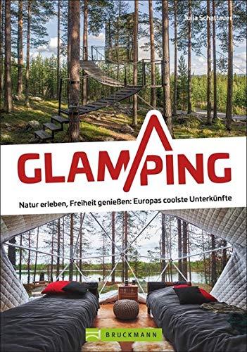 Glamping. Natur erleben, Freiheit genießen - Europas coolste Unterkünften. Camping Deluxe in Tiny Houses, Tipis, Pods & Co. Inspirations-Buch für Ihren nächsten Outdoor Urlaub in Europa.