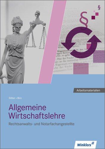 Rechtsanwalts- und Notarfachangestellte: Allgemeine Wirtschaftslehre: Arbeitsheft