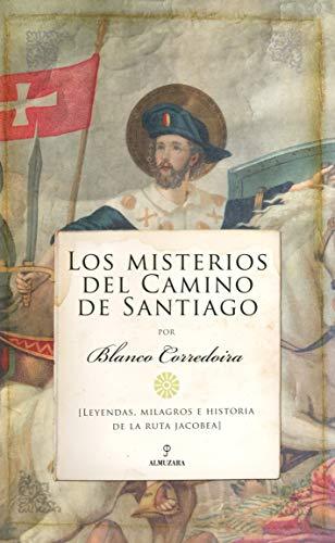 Los Misterios del Camino de Santiago: Leyendas, milagros e historia de la ruta jacobea (De Leyenda)