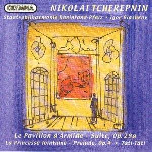 Nikolai Tscherepnin (Tcherepnin) - Le Pavillon dArmide / La Princesse lontaine / Tati-Tati