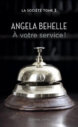 La Société. Vol. 3. A votre service !