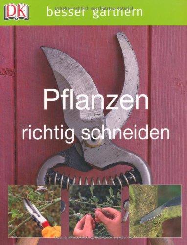 besser gärtnern - Pflanzen richtig schneiden