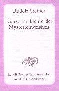 Kunst im Lichte der Mysterienweisheit: Acht Vorträge, gehalten in Dornach vom 28. Dezember 1914 bis 4. Januar 1915