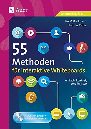 55 Methoden für interaktive Whiteboards: einfach, konkret, step-by-step (5. bis 13. Klasse)