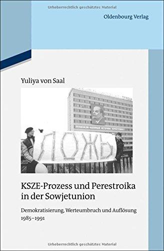 KSZE-Prozess und Perestroika in der Sowjetunion: Demokratisierung, Werteumbruch und Auflösung 1985-1991 (Quellen und Darstellungen zur Zeitgeschichte, Band 100)