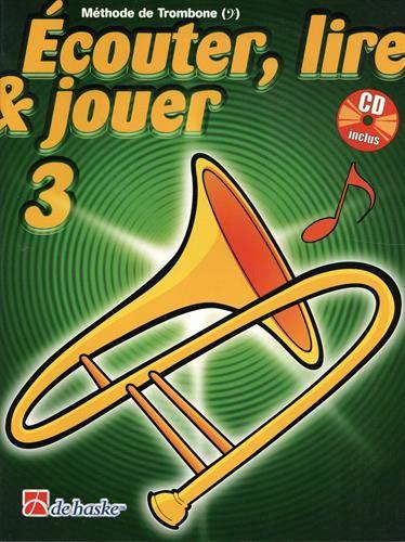 ECouter, Lire & Jouer 3 Trombone - Cle De Fa: MeThode De Trombone - Cle De Fa